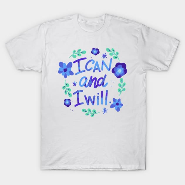 I Can and I will T-Shirt by Jenex